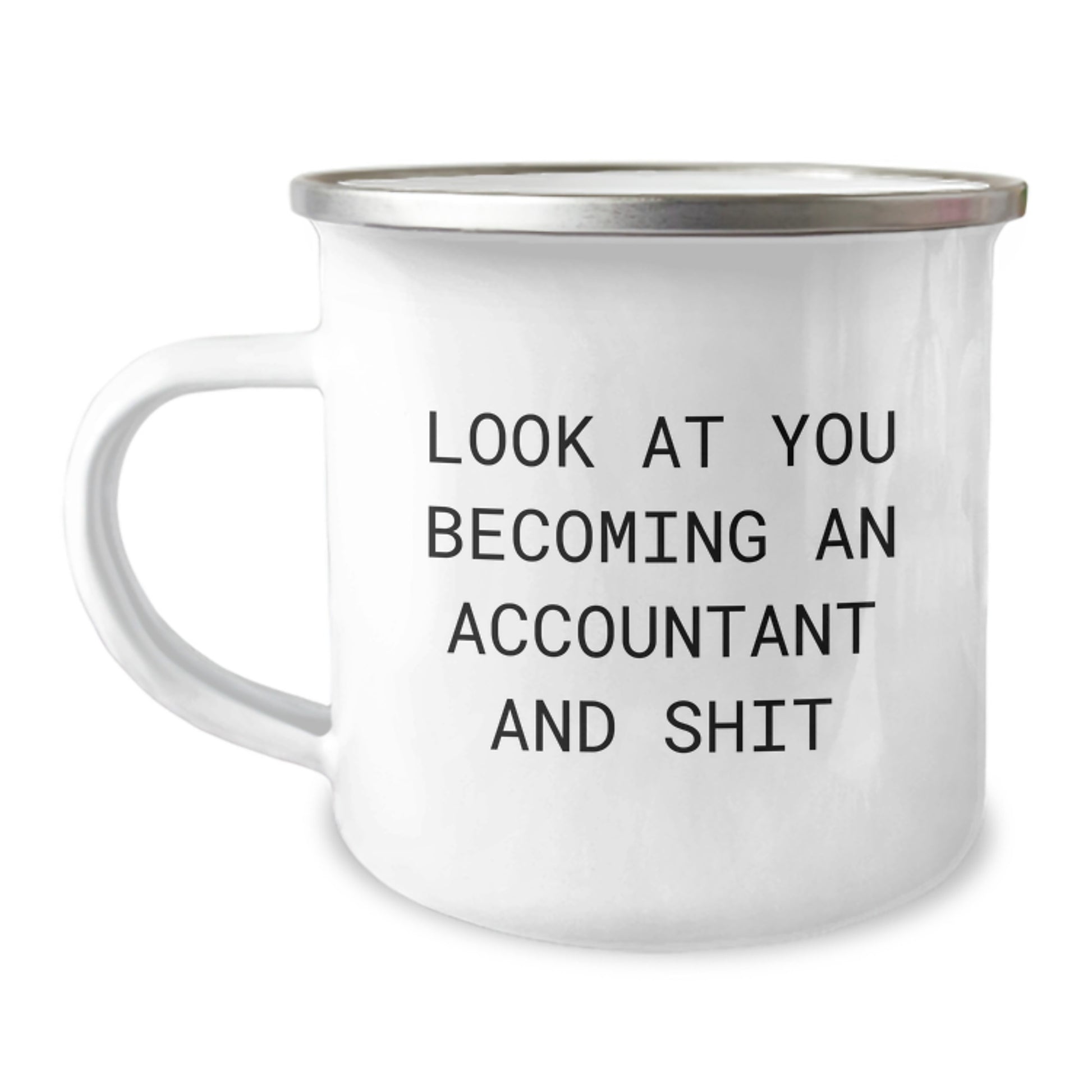 Funny Accountant Gifts for Valentine's - 'Look At You Becoming An Accountant And Shit' Enamel Camping Mug for Accountant Men Women Friends Coworkers Family - Image 1