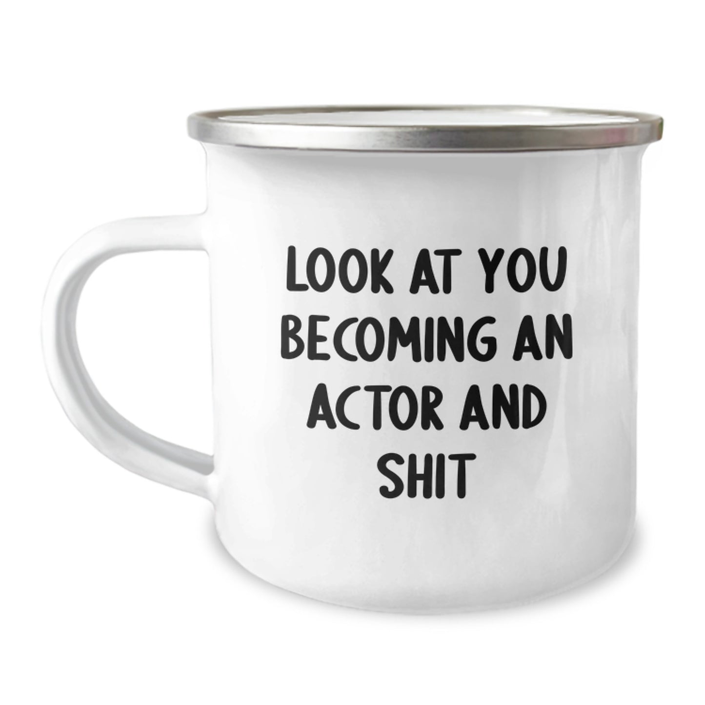 Funny Actor Gifts from Friends for Valentine's Actor Camping Mug - 'Look At You Becoming An Actor And Shit' Coffee Mug - Image 1