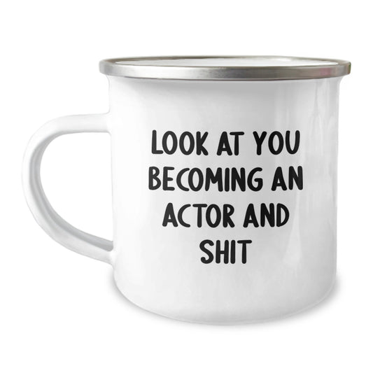 Funny Actor Gifts from Friends for Valentine's Actor Camping Mug - 'Look At You Becoming An Actor And Shit' Coffee Mug - Image 1