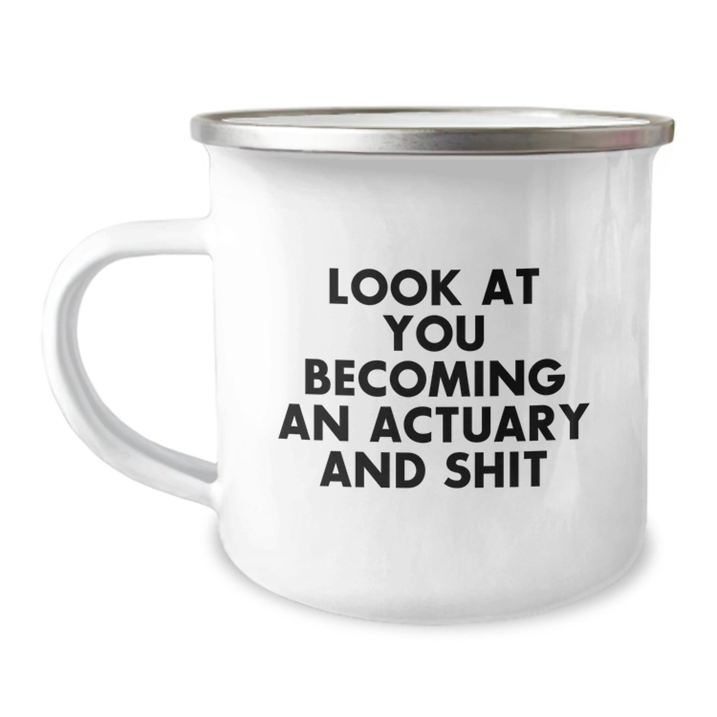 Funny Actuary Gifts, Personalized Graduation Unique Gifts, Actuary Camping Mug, 'Look At You Becoming An Actuary And Shit' Printed Men Friends Family - Image 1