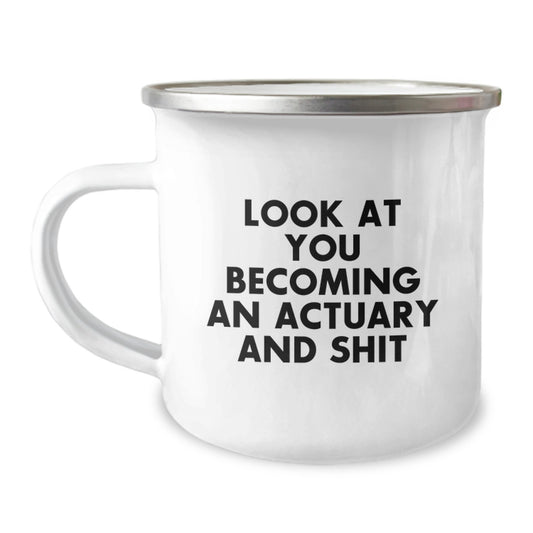 Funny Actuary Gifts, Personalized Graduation Unique Gifts, Actuary Camping Mug, 'Look At You Becoming An Actuary And Shit' Printed Men Friends Family - Image 1