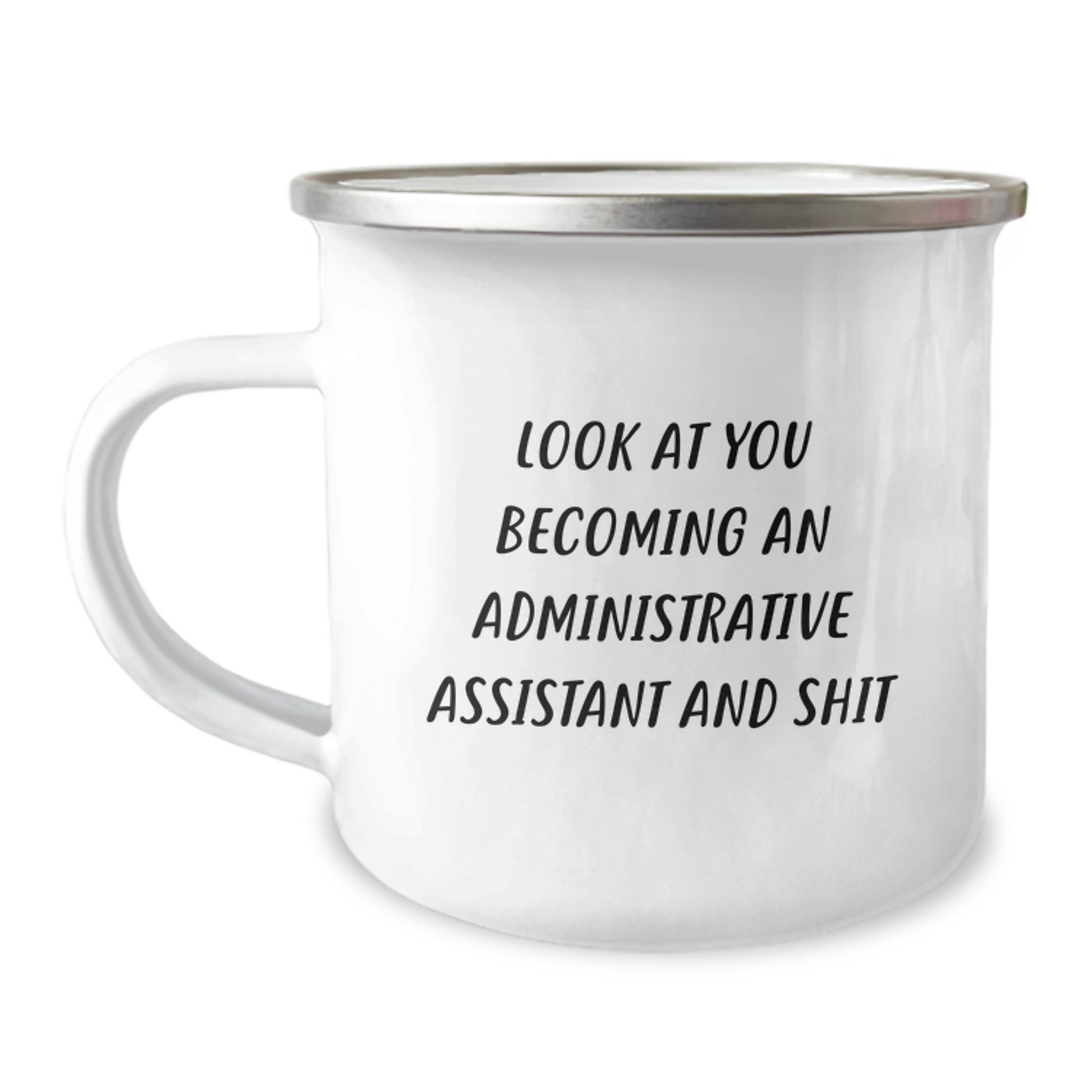Funny Administrative Assistant Gifts for Christmas - 'Look At You Becoming An Administrative Assistant And Shit' Camping Mug, Gifts from Friends to Family - Image 1
