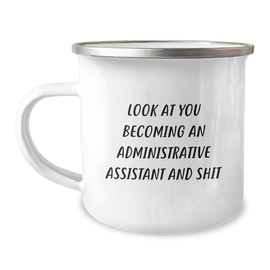 Funny Administrative Assistant Gifts for Christmas - 'Look At You Becoming An Administrative Assistant And Shit' Camping Mug, Gifts from Friends to Family - Image 1