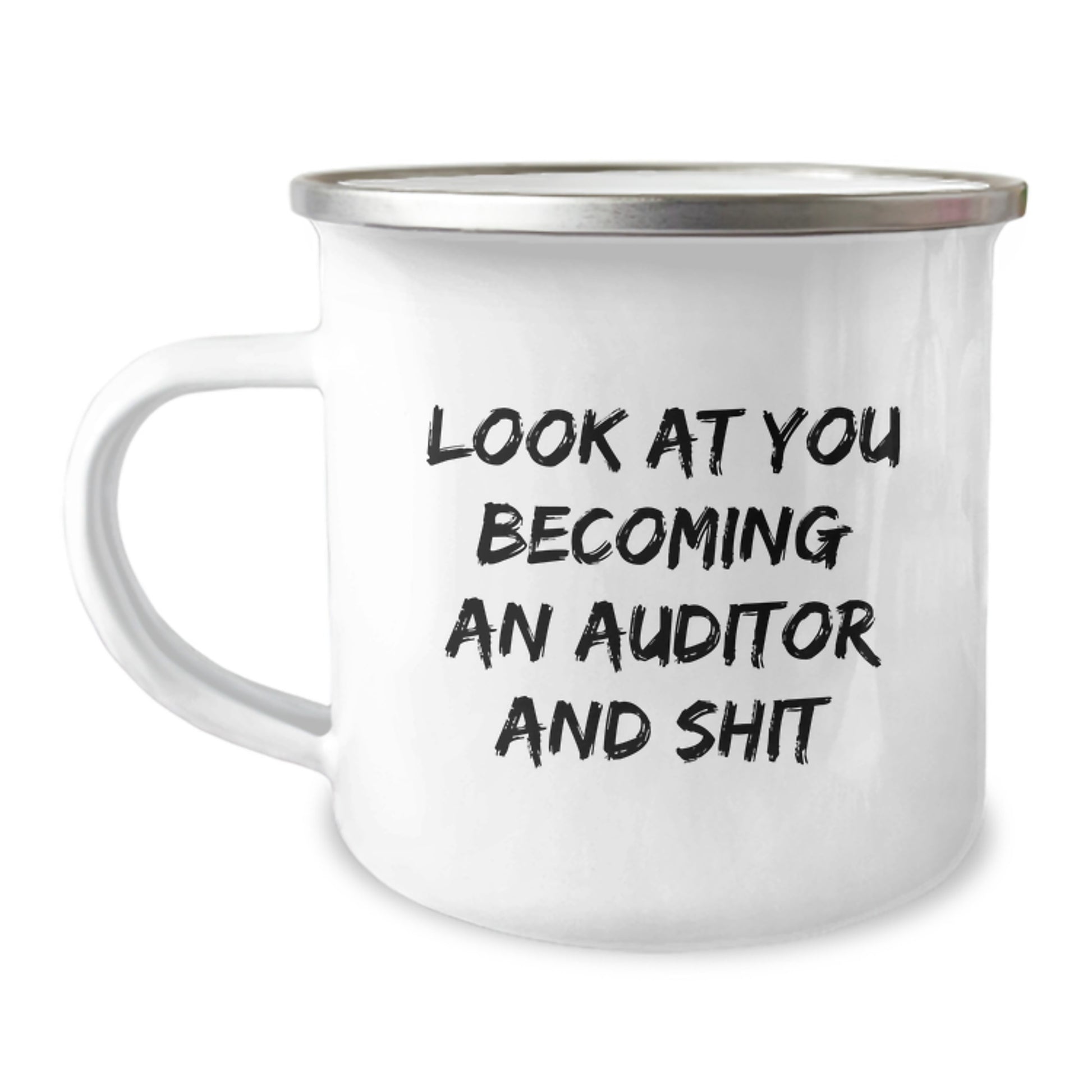 Funny Gifts from Men to Auditor Friends and Family, Unique Camping Mug for Mother's Day, 'Look At You Becoming An Auditor And Shit', Perfect for Auditor Enthusiasts - Image 1