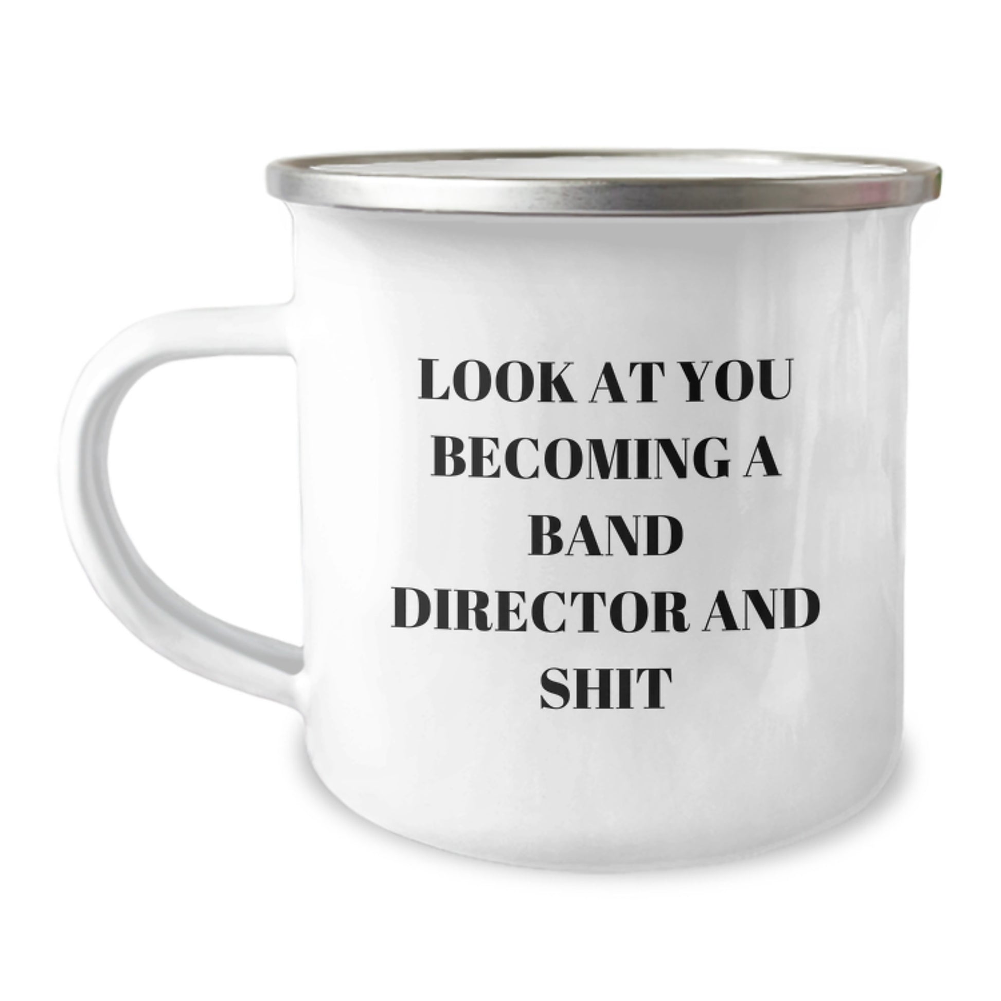 Funny Band Director Gifts from Friends for Graduation Unique Celebration with Camping Mug - 'Look At You Becoming A Band Director And Shit' - Image 1