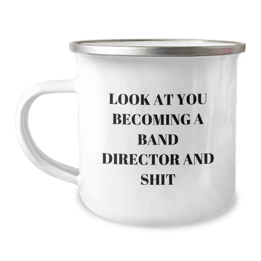 Funny Band Director Gifts from Friends for Graduation Unique Celebration with Camping Mug - 'Look At You Becoming A Band Director And Shit' - Image 1