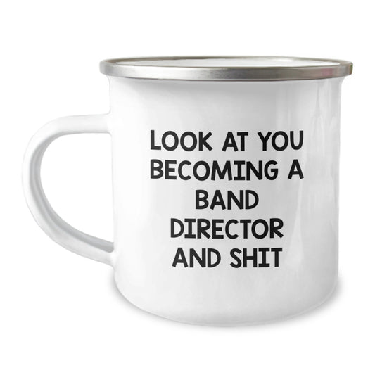 Funny Band Director Gifts from Friends - Gifts for Band Director - Look At You Becoming A Band Director And Shit Camping Mug for Graduation - Image 1
