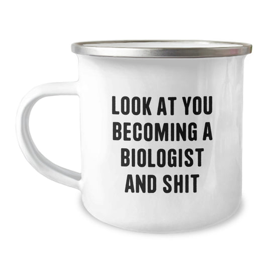 Funny Biologist Gifts for Men from Friends - Camping Mug Look At You Becoming A Biologist And Shit, Birthday Unique Gift - Image 1