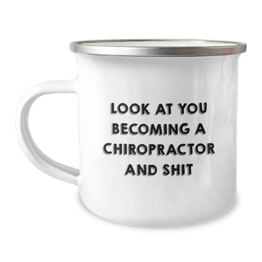 Funny Chiropractor Birthday Unique Gifts from Friends to Chiropractor, Unique Birthday Unique Gifts for Chiropractor Men Camping Mug, Look At You Becoming A Chiropractor And Shit Quote - Image 1