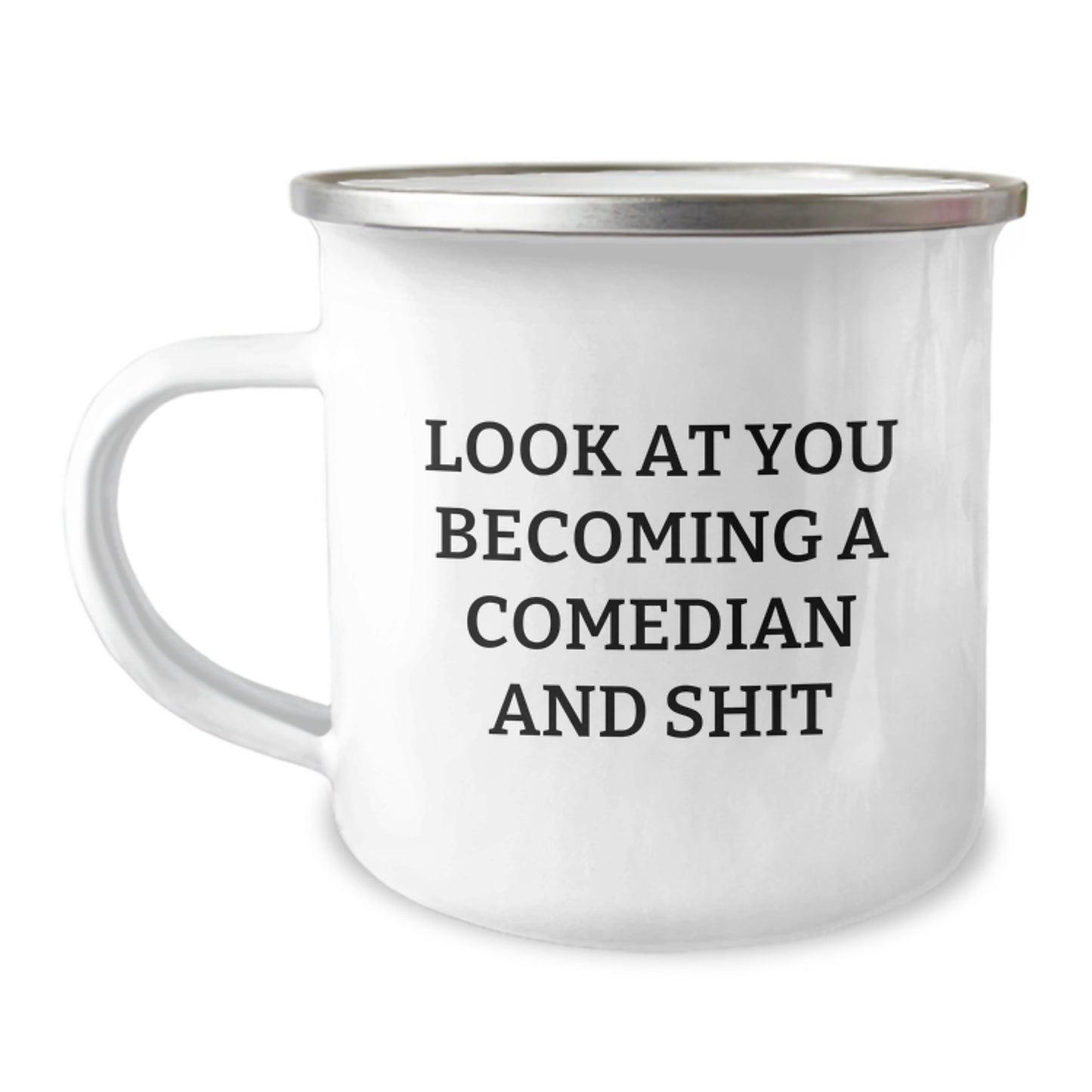 Funny Comedian Gifts from Friends - Comedian Camping Mug - 'Look At You Becoming A Comedian And Shit' for Comedian Men and Women - Image 1