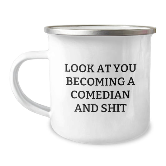Funny Comedian Gifts from Friends - Comedian Camping Mug - 'Look At You Becoming A Comedian And Shit' for Comedian Men and Women - Image 1