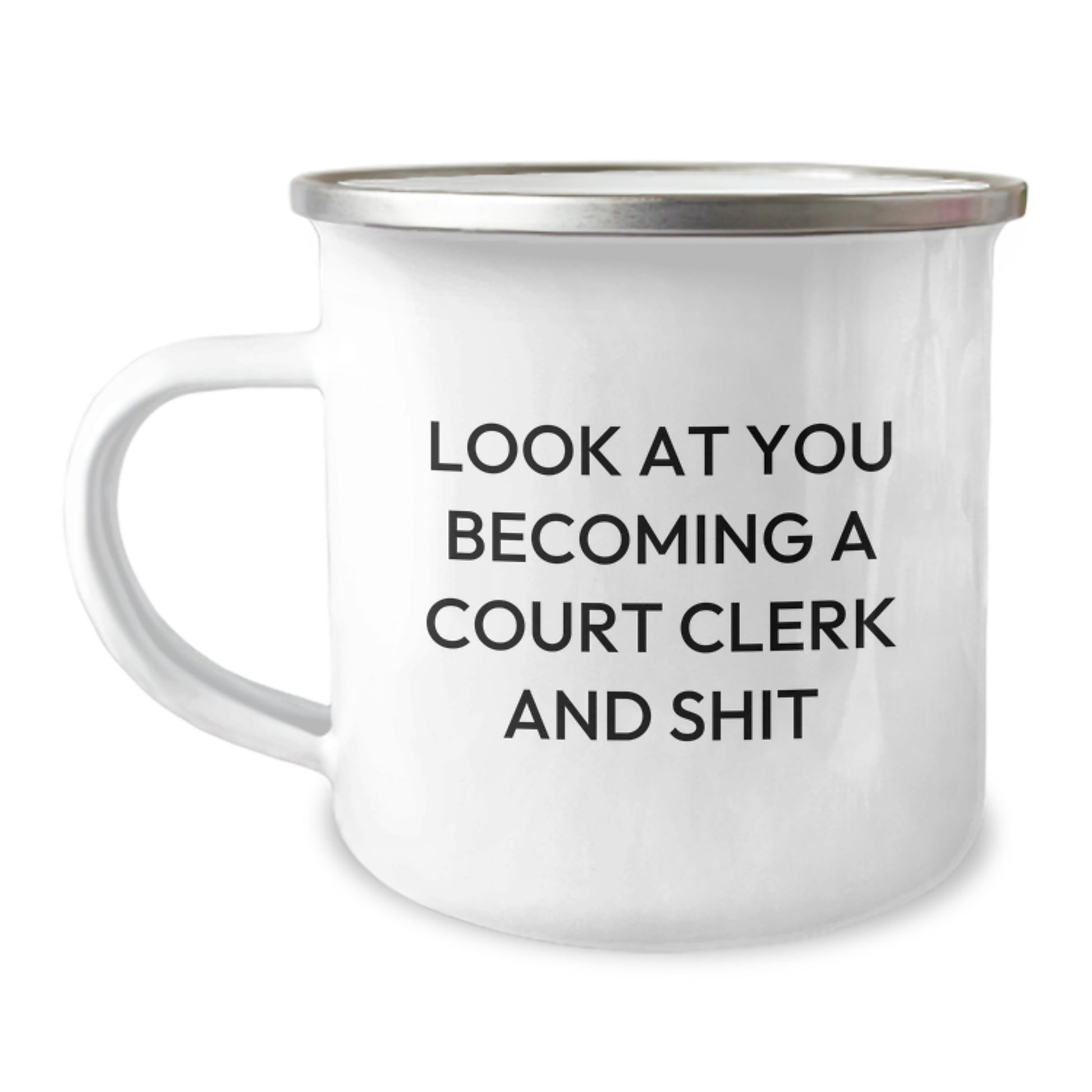 Gifts from Men to Women Court Clerks - Look At You Becoming A Court Clerk And Shit, Court Clerk Unique Gifts, Camping Mug for Court Clerks on Mother's Day - Image 1