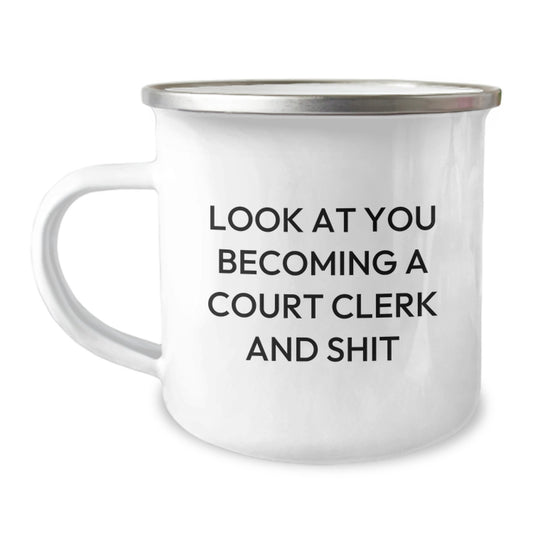 Gifts from Men to Women Court Clerks - Look At You Becoming A Court Clerk And Shit, Court Clerk Unique Gifts, Camping Mug for Court Clerks on Mother's Day - Image 1