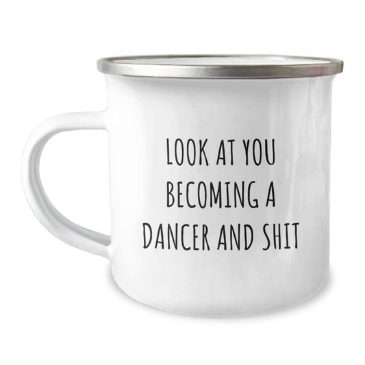 Funny Dancer Graduation Gifts from Friends to Family - 'Look At You Becoming A Dancer And Shit' Quote on 12 oz Stainless Steel Camping Mug - Image 1