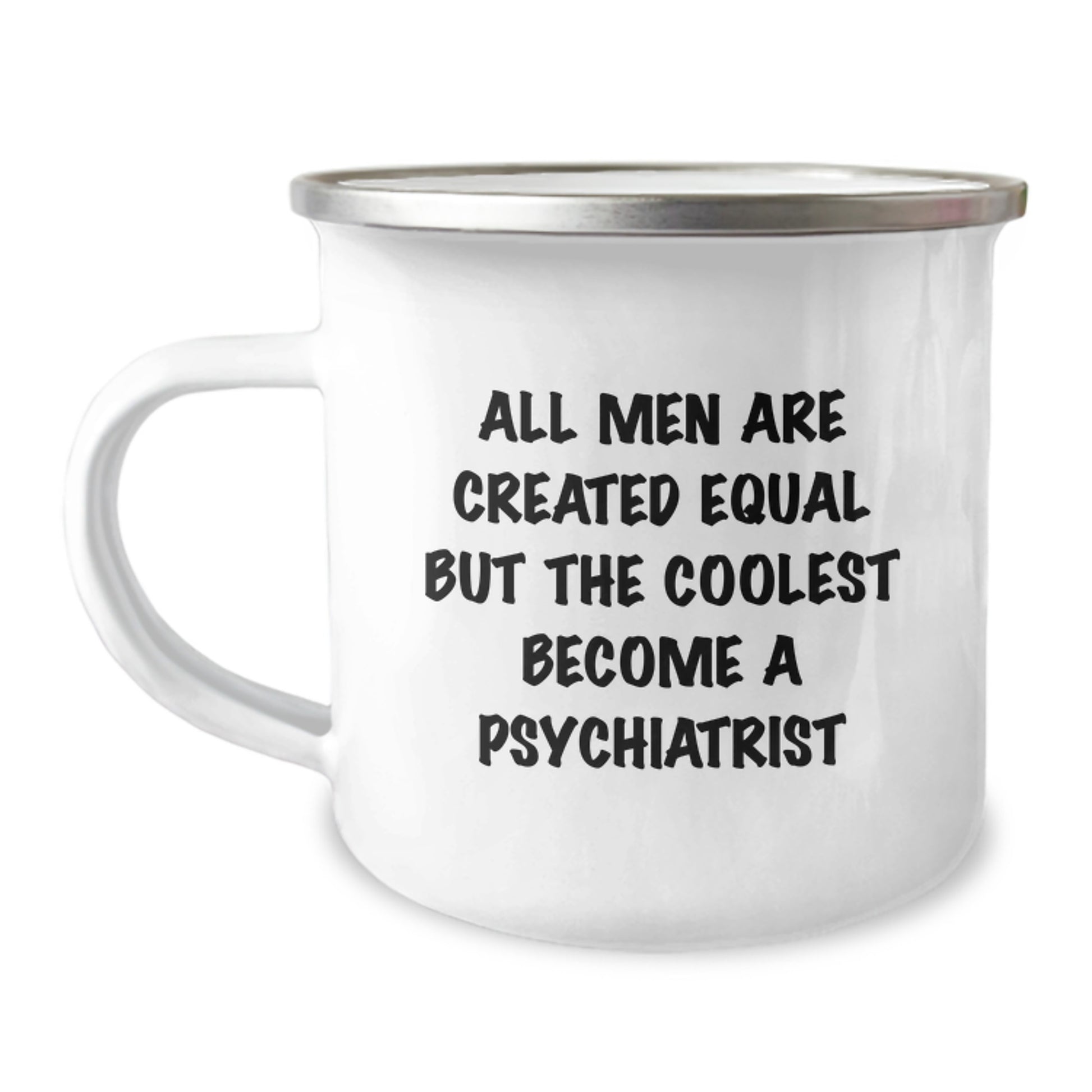 Funny Psychiatrist Gifts for Birthday - 'All Men Are Created Equal But The Coolest Become A Psychiatrist', Camping Mug for Men Friends Family - Image 1