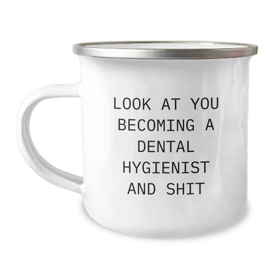 Funny Dental Hygienist Gifts from Family, Birthday Unique Mugs for Dental Hygienist Men or Women, Camping Mugs with Inspirational Quote 'Look At You Becoming A Dental Hygienist And Shit' - Image 1
