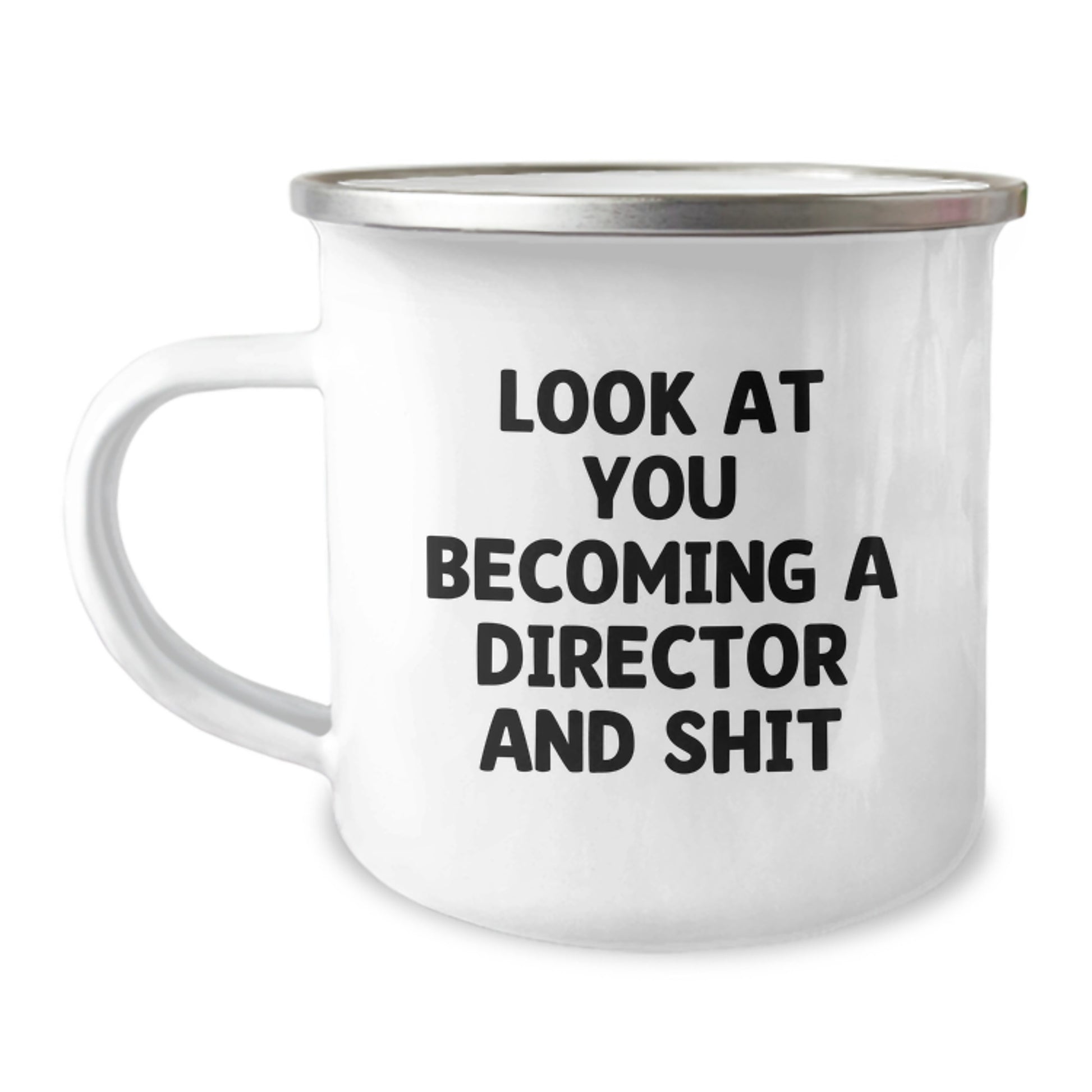 Funny Director Gifts from Friends, Unique Graduation Mug for Men or Women, 'Look At You Becoming A Director And Shit' Enamel Camping Mug, 12 oz - Image 1