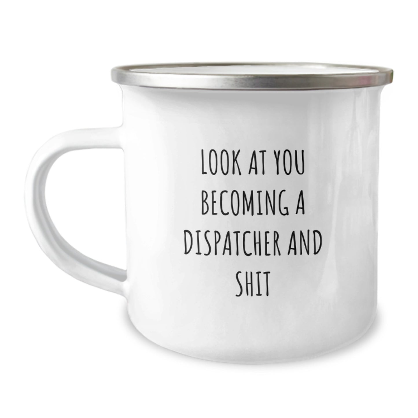 Funny Dispatcher Camping Mug Gifts for Men Women Friends Family - 'Look At You Becoming A Dispatcher And Shit' Unique Christmas Memorable Presents from Family - Image 1
