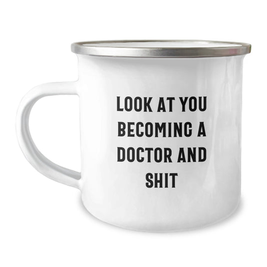 Gifts from Family Members to You, the Doctor - Funny Camping Mug for Graduation - 'Look At You Becoming A Doctor And Shit' - 12 oz Stainless Steel - Image 1