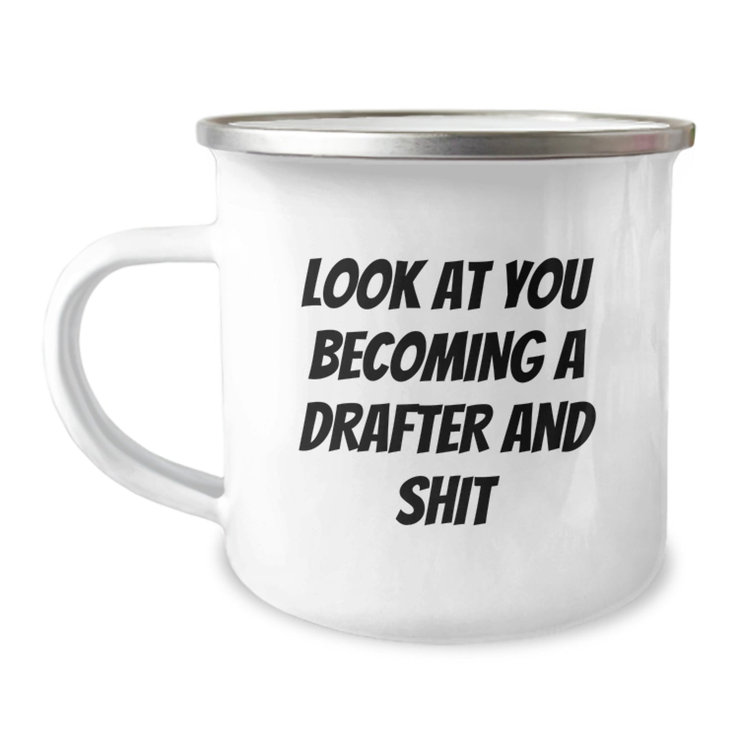 Gifts from Friends, Family, or Coworkers to Your Favorite Drafter - Funny Graduation Unique Gifts, Camping Mug, Look At You Becoming A Drafter And Shit - Image 1