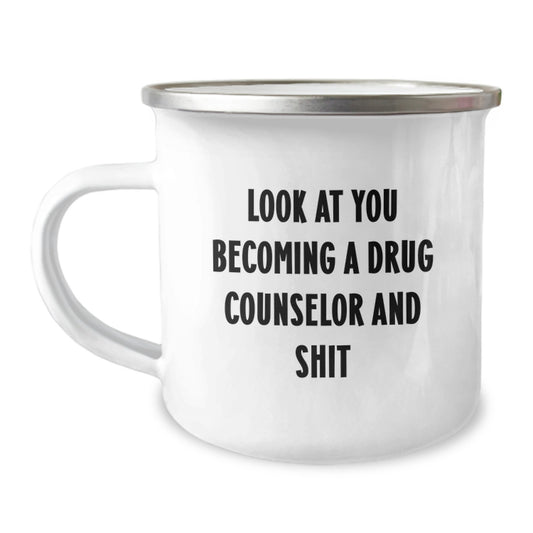 Funny Drug Counselor Gifts for Men - Look At You Becoming A Drug Counselor And Shit, Graduation Unique Gifts, Camping Mug, 12 oz Capacity, Stainless Steel with Enamel Finish - Image 1