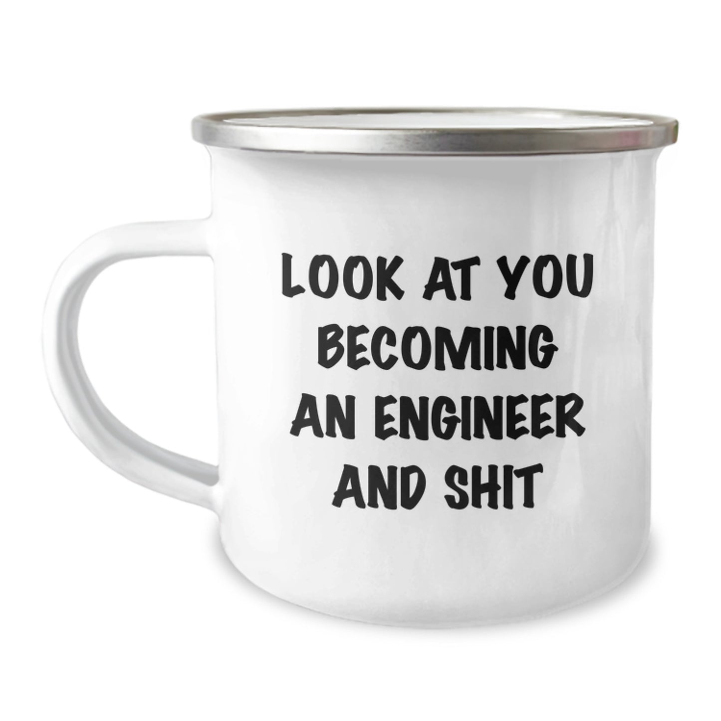 Funny Engineer Gifts, 'Look At You Becoming An Engineer And Shit' Camping Mug for Graduation from Friends, Coworkers or Family - Image 1