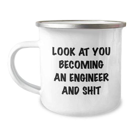 Funny Engineer Gifts, 'Look At You Becoming An Engineer And Shit' Camping Mug for Graduation from Friends, Coworkers or Family - Image 1