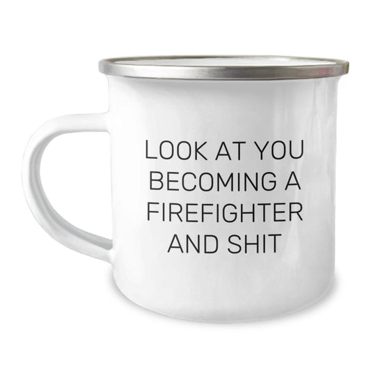 Firefighter Funny Gifts, Camping Mug for Firefighter, Look at You Becoming a Firefighter and Shit, Gifts from Friends, Gifts for Firefighter Graduation - Image 1