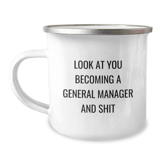 Gifts from Friends for General Manager Graduation Unique Celebration Funny Mug, 12 oz Camping Mug with Look At You Becoming A General Manager And Shit Quote - Image 1