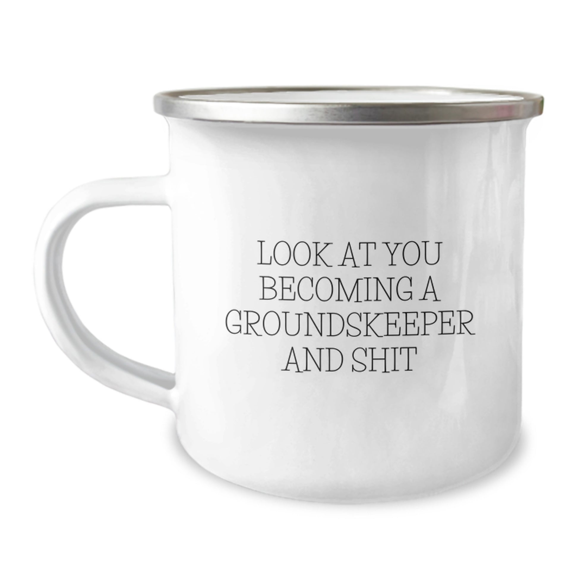 Funny groundskeeper Gifts from Friends for Men - Camping Mug - Look At You Becoming A groundskeeper And Shit - Image 1