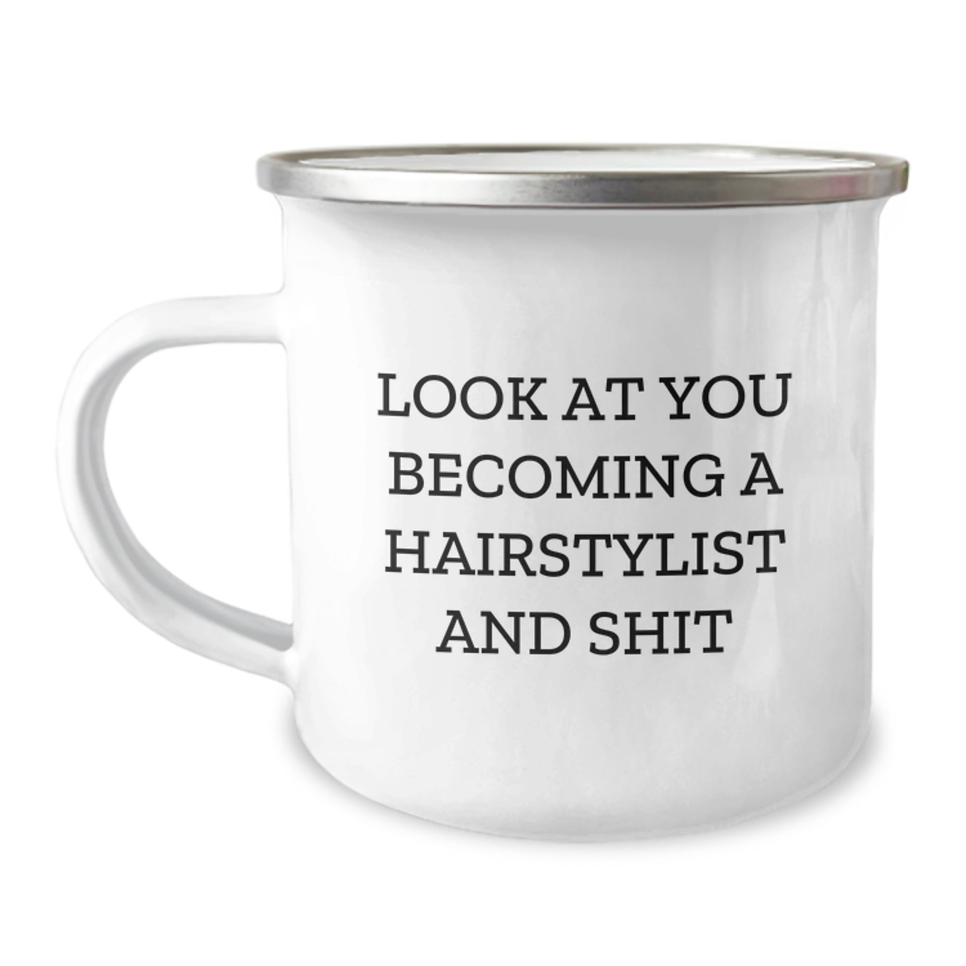 Funny Hairstylist Gifts for Men, Women, and Friends - 'Look At You Becoming A Hairstylist And Shit' Enamel Camping Mug - Image 1