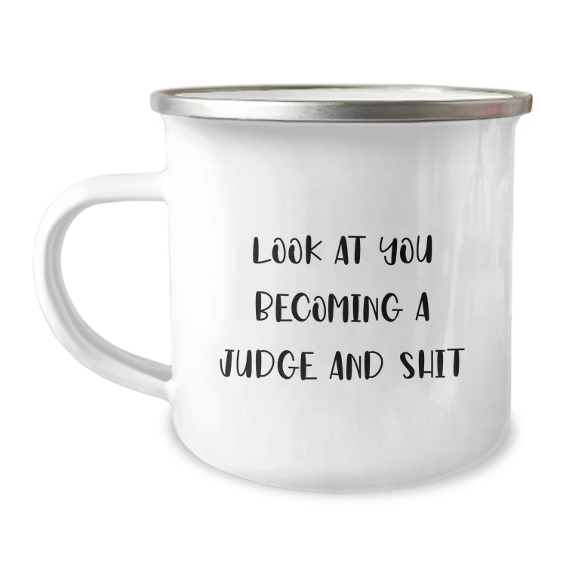 Funny Judge Gifts for Men, Birthday Unique Gifts from Friends, 'Look At You Becoming A Judge And Shit' Judge Camping Mug - Image 1
