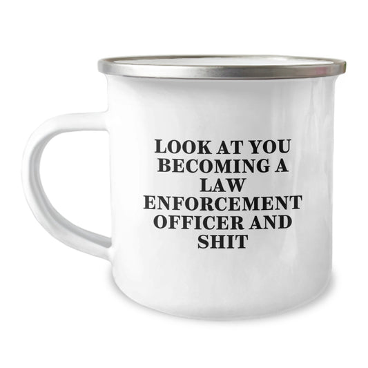 Funny Law Enforcement Officer Gifts from Friends - 'Look At You Becoming A Law Enforcement Officer And Shit' Camping Mug for Graduation - Image 1