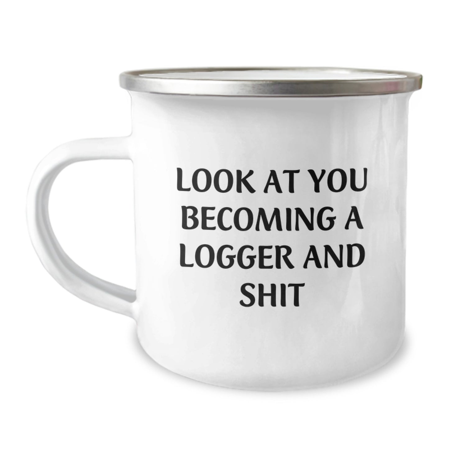 Funny Logger Gifts from Friends - Logger Camping Mug - Look At You Becoming A Logger And Shit, Unique Graduation Gifts for Logger, Funny Camping Mug for Men, Logger Enthusiast Gift - Image 1