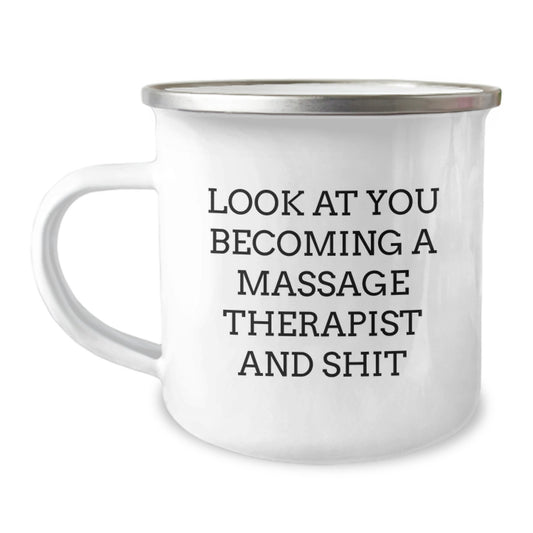 Funny Massage Therapist Gifts from Men - Unique Mother's Day Unique Gifts for Massage Therapist Friends - Camping Mug for Work or Home - 'Look At You Becoming A Massage Therapist And Shit' - Image 1