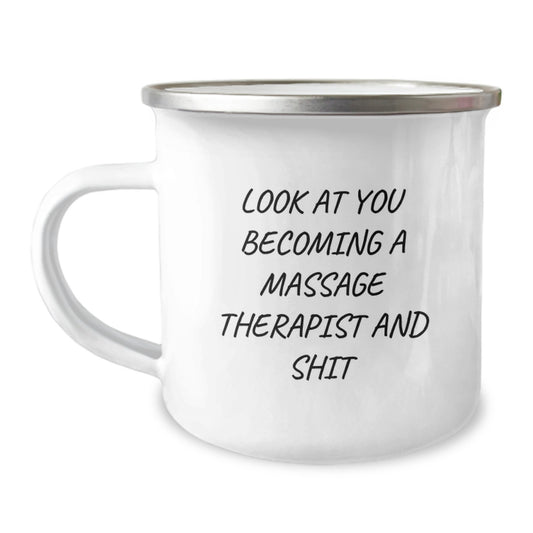 Funny Gifts from Men to Massage Therapist Friends - Cute Camping Mug for Mom on Mother's Day - 'Look At You Becoming A Massage Therapist And Shit' - Unique Gifts for Massage Therapist Women - Image 1