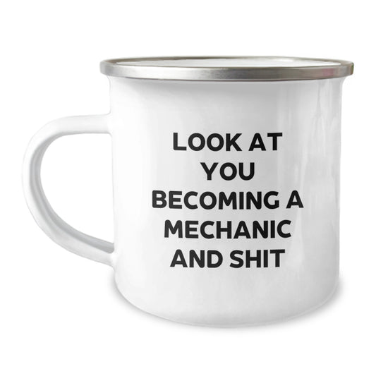 Funny Mechanic Gifts for Him from Friends - Look At You Becoming A Mechanic And Shit - Camping Mug for Graduation - Image 1