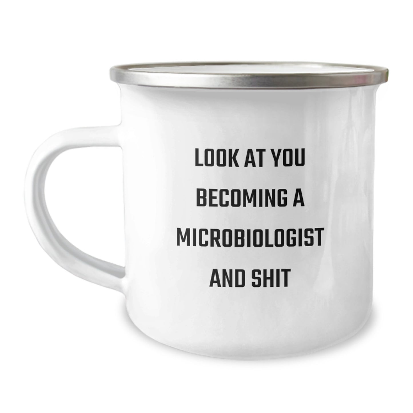 Funny Microbiologist Gifts from Mom on Mother's Day - 'Look At You Becoming A Microbiologist And Shit' Camping Mug, Unique Gifts for Microbiologist Friends and Family - Image 1