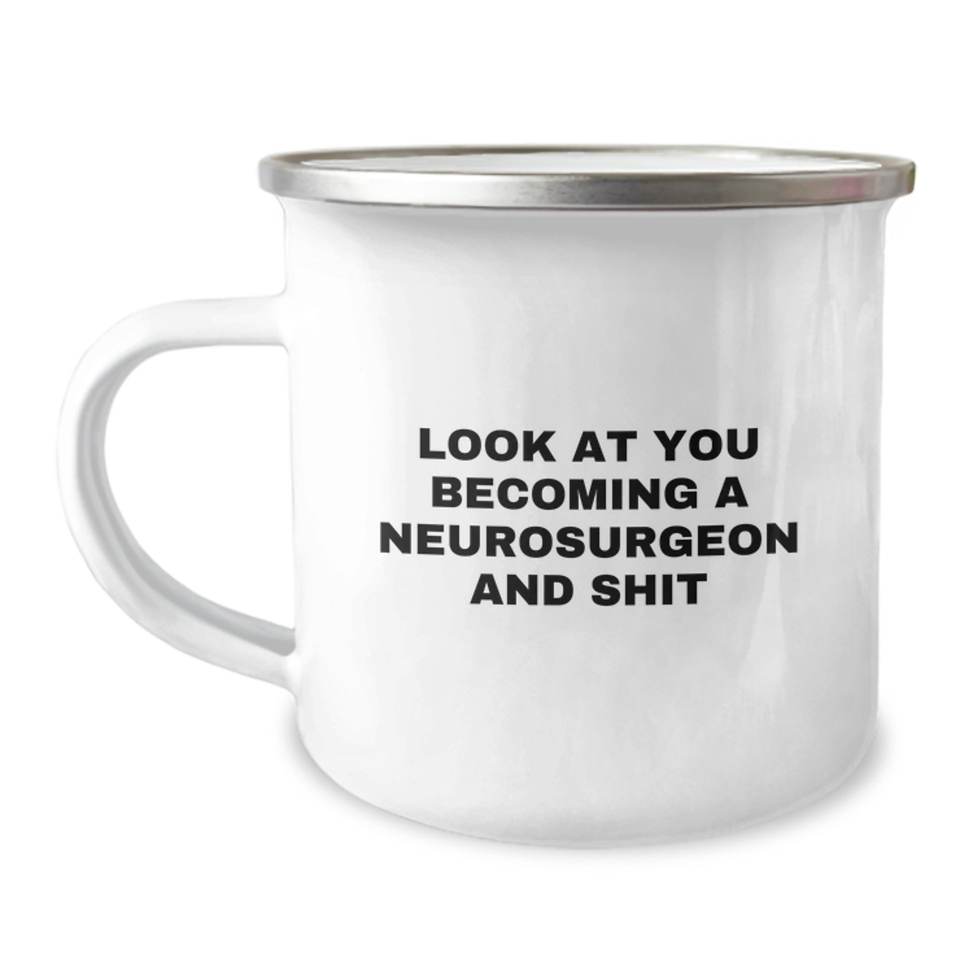 Funny Gifts for Neurosurgeon Friends and Family, Christmas Unique Mugs for Camping Lovers - Look At You Becoming A Neurosurgeon And Shit, Neurosurgeon Gifts - Image 1