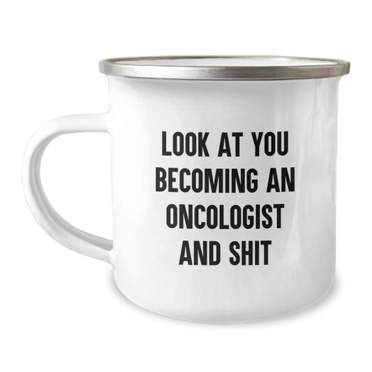Oncologist Funny Camping Mug Gifts from Friends for Graduation Unique Ideas, Gift for Oncologist Men Women, Inspirational Quote 'Look At You Becoming An Oncologist And Shit' - Image 1
