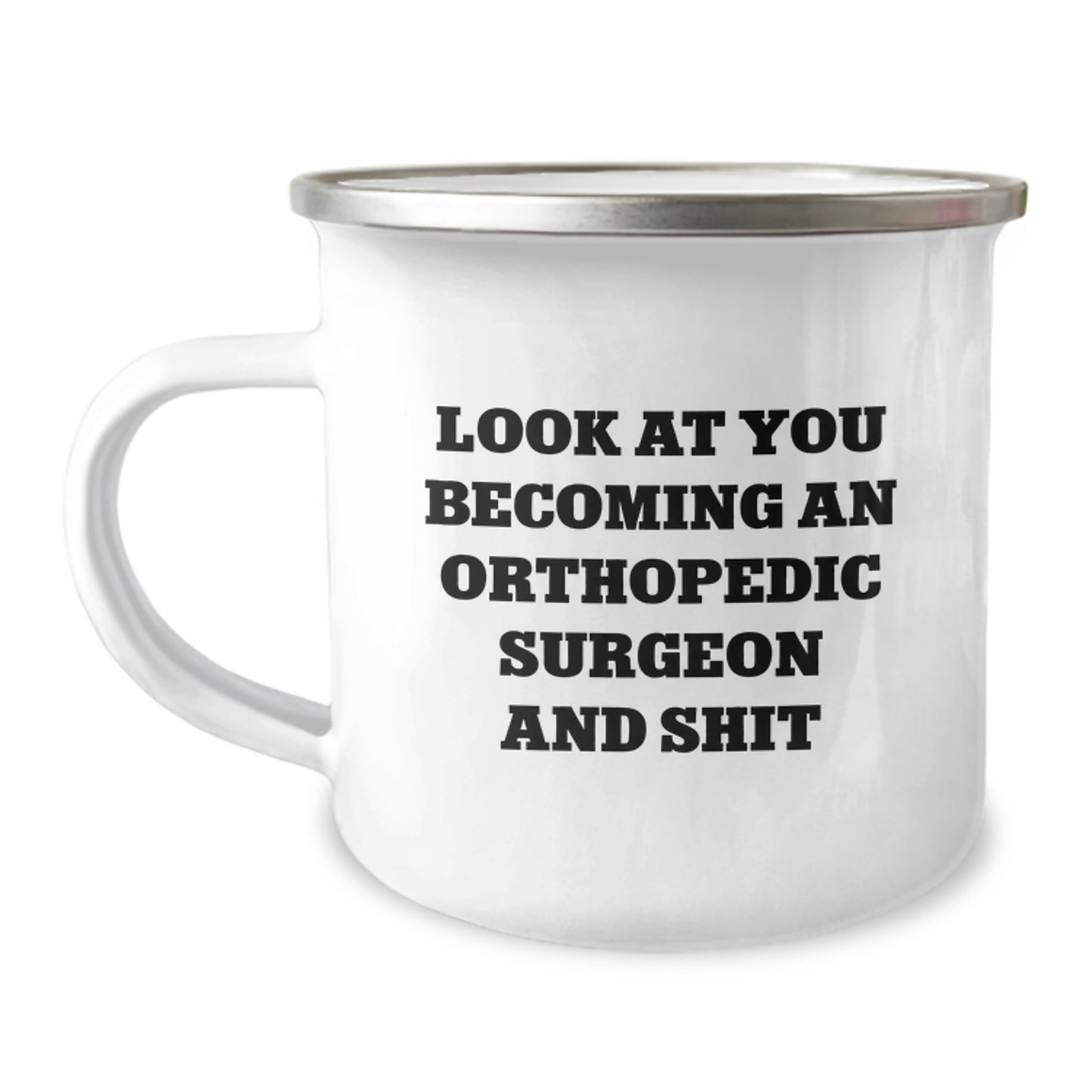 Funny Orthopedic Surgeon Gifts for Men - Look At You Becoming An Orthopedic Surgeon And Shit - Camping Mug for Graduation Unique Gifts from Friends - Image 1