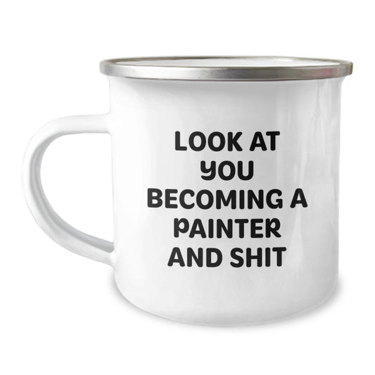 Funny Painter Gifts for Men from Friends, Unique Christmas Unique Gifts for Painter Lovers, Stainless Steel Camping Mug with 'Look At You Becoming A Painter And Shit' Quote - Image 1