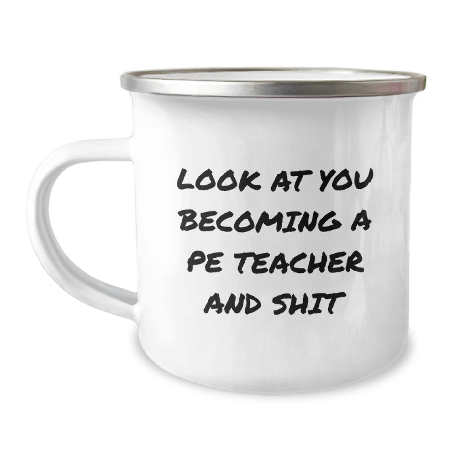Funny PE Teacher Gifts, Look At You Becoming A Pe Teacher, Camping Mug For Women Friends - Image 1
