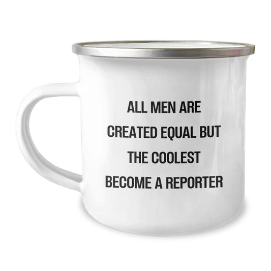 Funny Reporter Gifts for Men from Friends - 'All Men Are Created Equal But The Coolest Become A Reporter' Camping Mug, Birthday Unique Gifts - Image 1