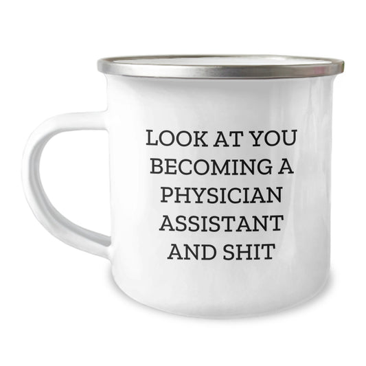Funny Physician Assistant Graduation Gift for Him or Her, Camping Mug with Look At You Becoming A Physician Assistant And Shit Quote, Gifts from Friends, Gifts for Physician Assistant - Image 1