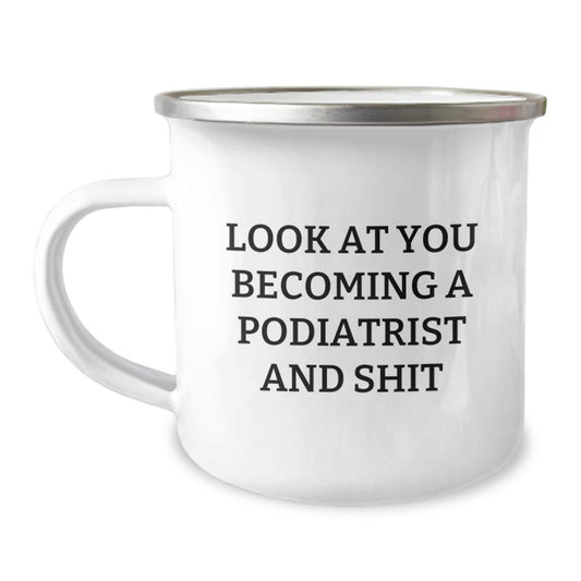Funny Podiatrist Gifts for Graduation - Camping Mug with 'Look At You Becoming A Podiatrist And Shit' - Gifts from Friends to Family for Podiatrist Men - Image 1