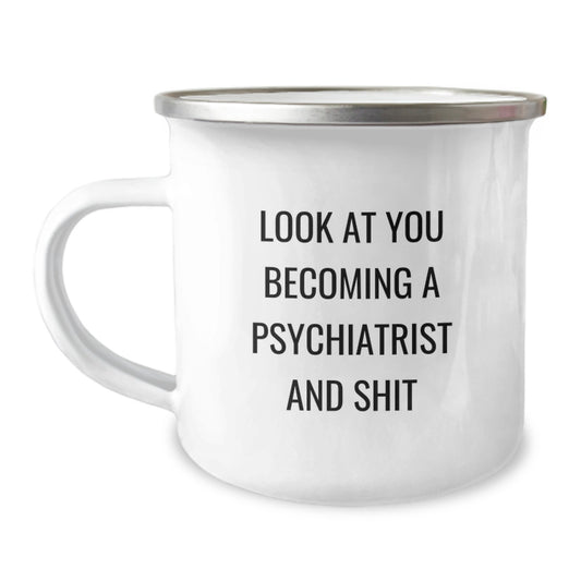 Funny Psychiatrist Gifts for Mom - Look At You Becoming A Psychiatrist And Shit Camping Mug, Unique Mother's Day Presents from Family - Image 1