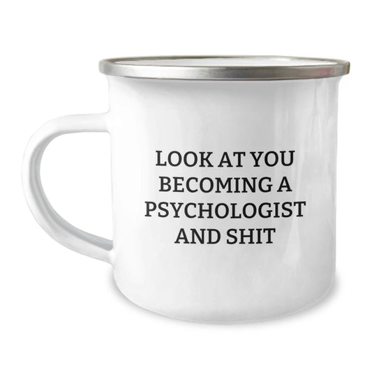 Funny Psychologist Gifts for Mom on Mother's Day, 'Look At You Becoming A Psychologist And Shit', Camping Mug, 12 oz Stainless Steel Enamel - Image 1