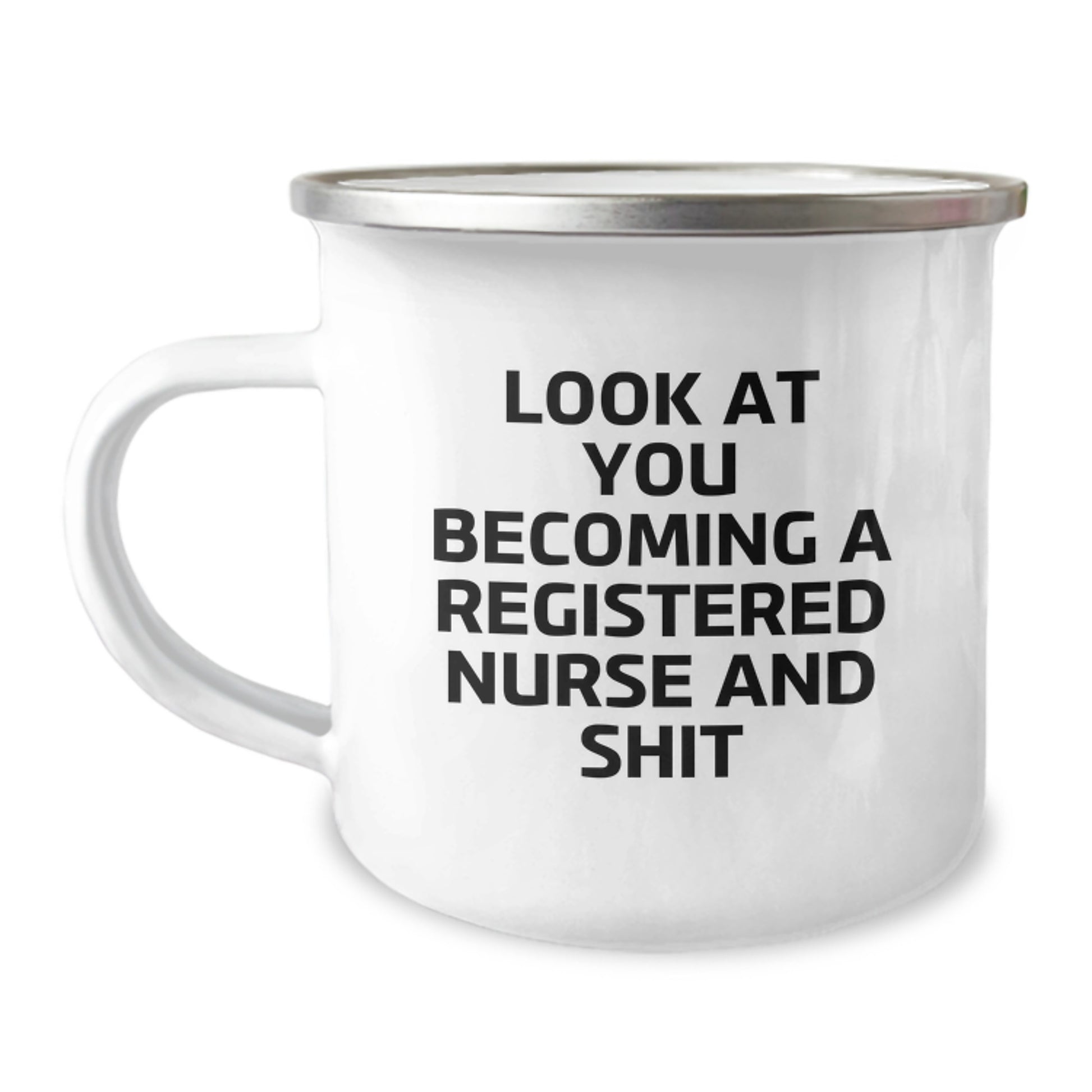 Funny Registered Nurse Gifts from Men to Women, Camping Mug for Christmas Unique Present - 'Look At You Becoming A Registered Nurse And Shit' - Image 1