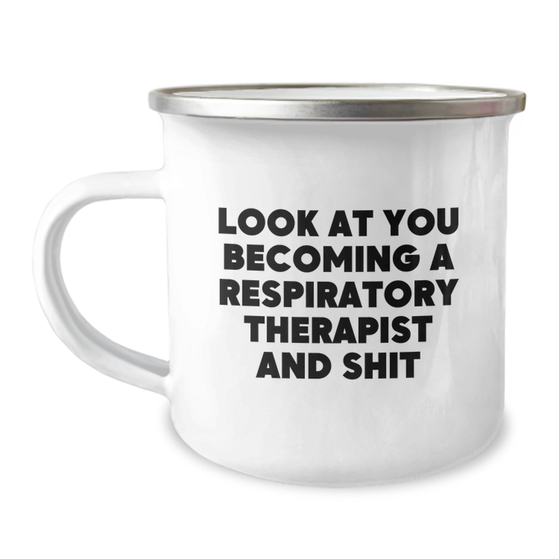 Funny Respiratory Therapist Gifts from Friends - Look At You Becoming A Respiratory Therapist And Shit, Graduation Unique Gifts, Camping Mug for Respiratory Therapist, Inspirational Quote - Image 1